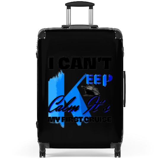 i can't keep calm it's my first cruise Suitcases