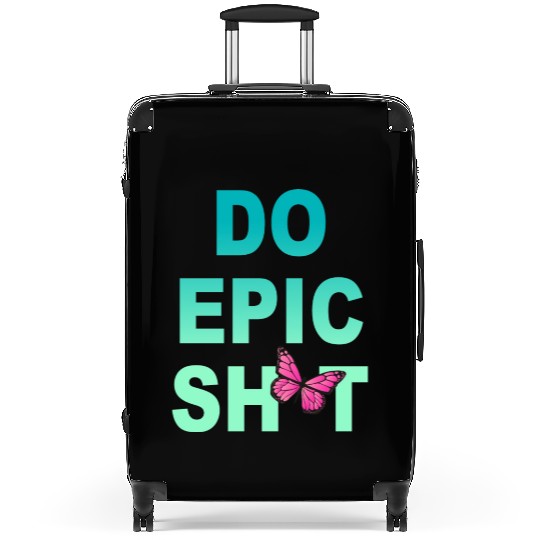 Funny sayings - DO EPIC SHIT Suitcases