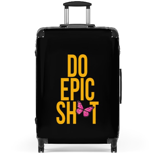 Funny sayings - DO EPIC SHIT Suitcases