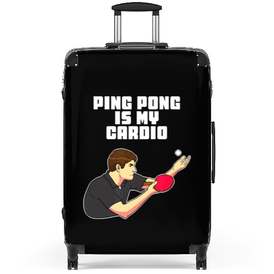 Ping Pong Is My Cardio Funny Table Tennis Suitcases