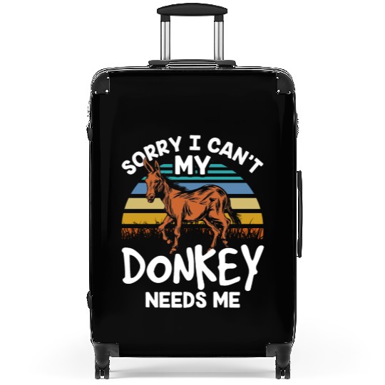 Sorry I Can't My Donkey Needs Me Farm Donkeys Suitcases
