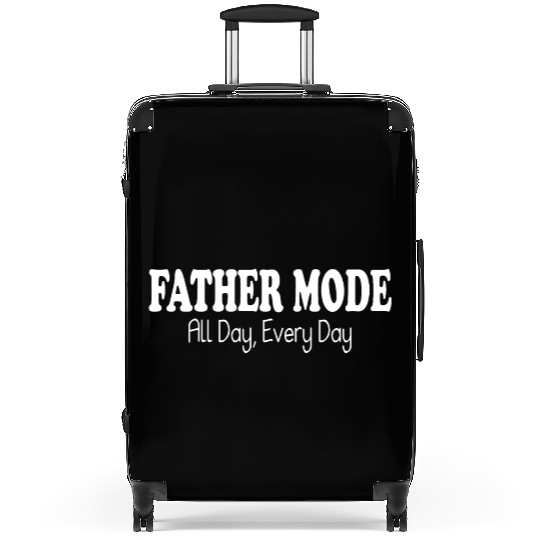 Father Mode All Day Everyday Suitcases