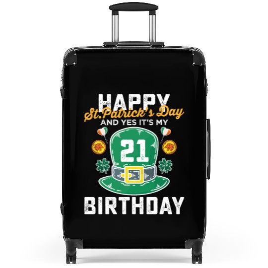 Happy St Patricks Day And Yes Its My 21st Birthday Suitcases