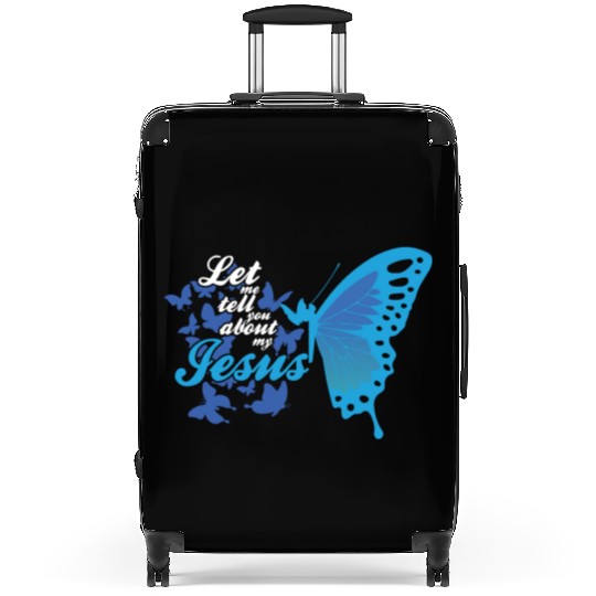 Let Me Tell You About My Jesus Christian Believer Suitcases