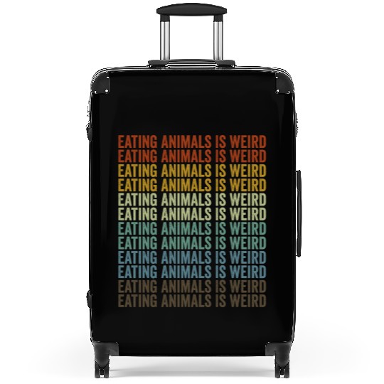 Eating Animals Is Weird Vegan Vegetable Lover Suitcases