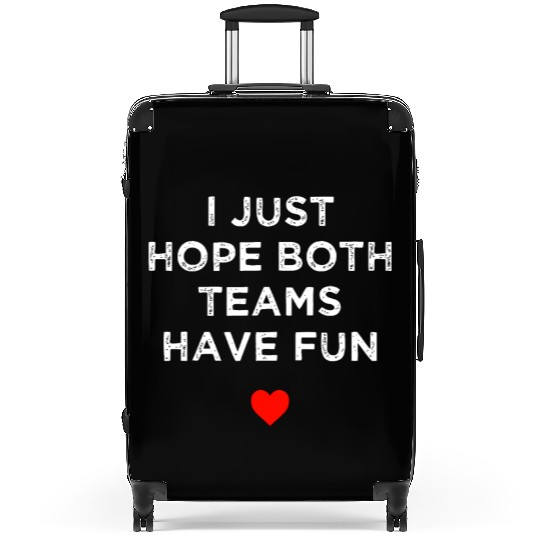I Just Hope Both Teams Have Fun: Sport Family Suitcases