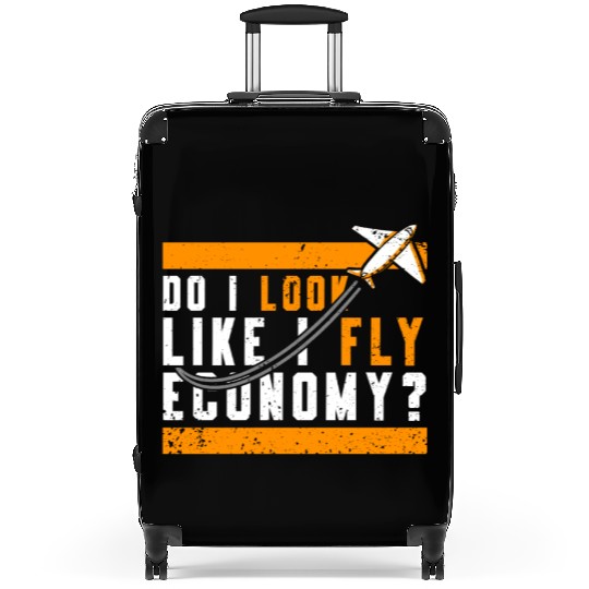 Do I Look Like I Fly Economy First Class Frequent Suitcases