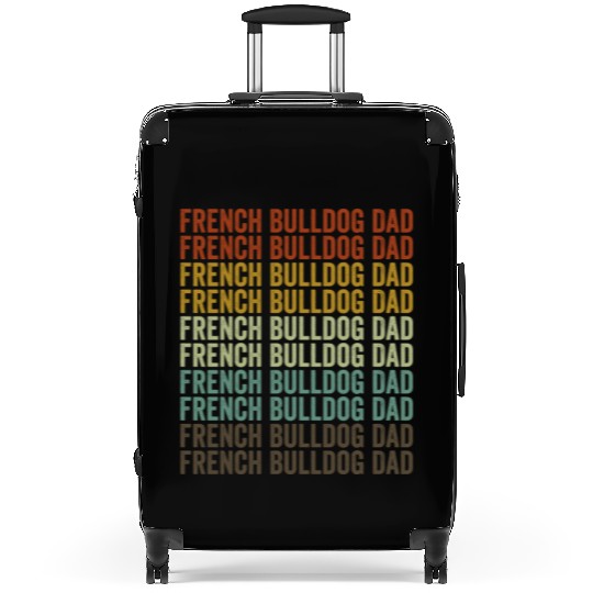 French Bulldog Dad Bulldog Lover French Bulldogs Suitcases