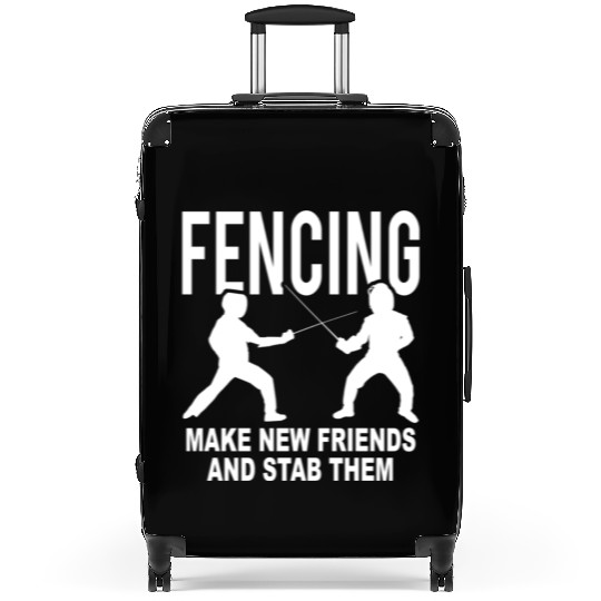Fencing Make New Friends And Stab Them Suitcases