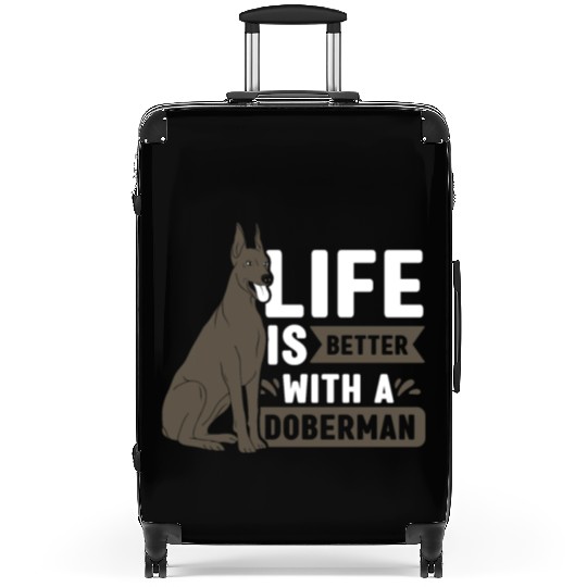 Life Is Better With A Doberman Pet Puppy Dog Suitcases