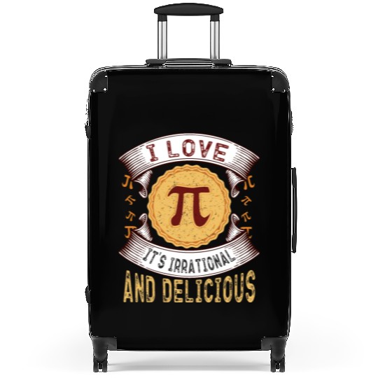 I love Pi, it's irrational and delicious, Math Pie Suitcases