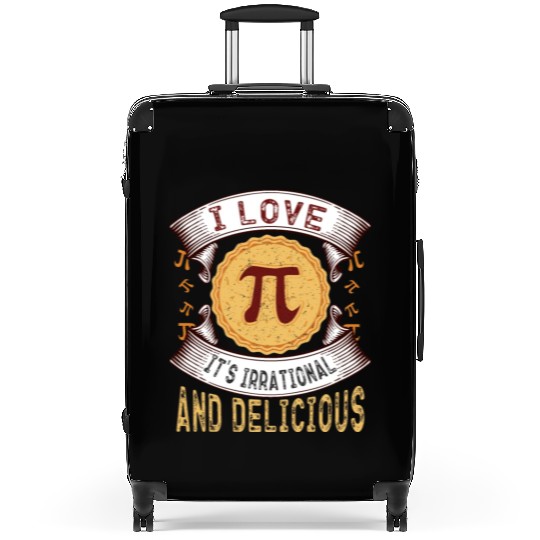 I love Pi, it's irrational and delicious, Math Pie Suitcases
