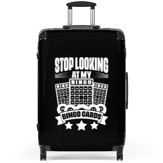 Funny Stop Looking At My Bingo Cards Bingo Fans Suitcases