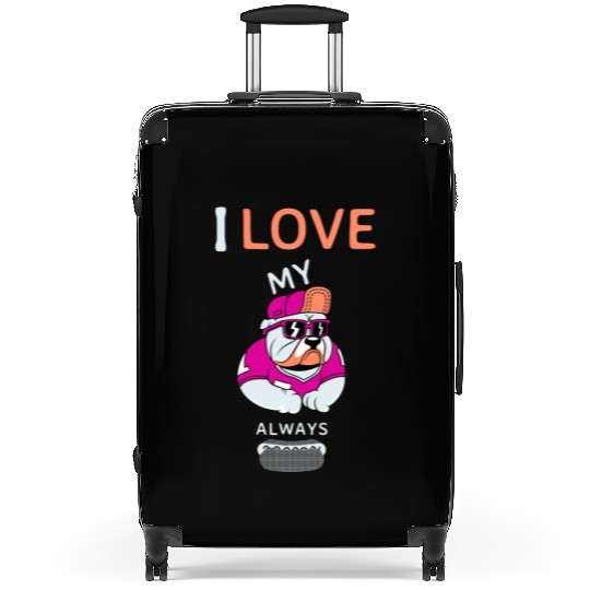I love my dog always Suitcases
