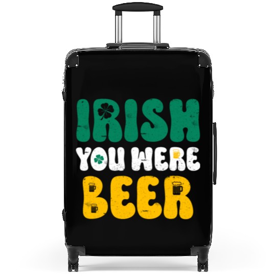 Irish you were Beer St Patrick's Day Suitcases