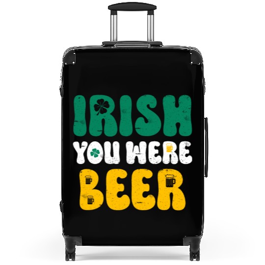 Irish you were Beer St Patrick's Day Suitcases