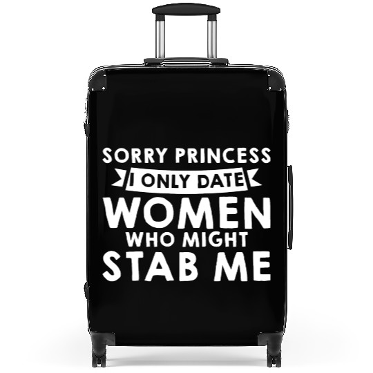 Sorry I Only Date Women Who Might Stab Me 2 Suitcases