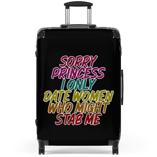 Sorry I Only Date Women Who Might Stab Me 3 Suitcases