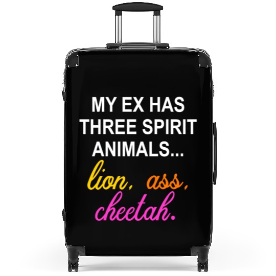 My Ex Has 3 Spirit Animals.. Lion, Ass, Cheetah Suitcases