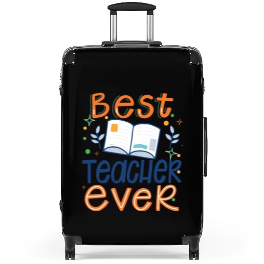 Best Teacher Ever, Teachers Day, Teacher Appreciat Suitcases