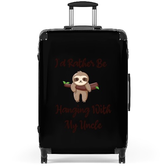 I'd Rather Be Hanging With My Uncle baby sloth Suitcases