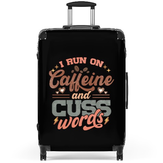 I Run on Caffeine, Chaos and Cuss Words Suitcases