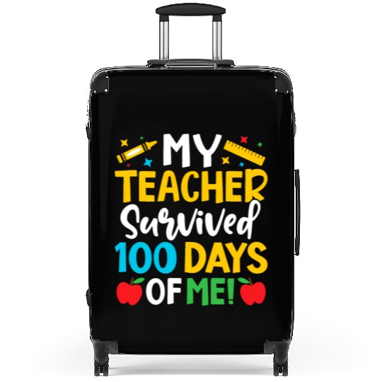 My Teacher Survived 100 Days Of Me Teacher Novelty Suitcases