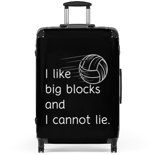 I Like Big Volleyball Blocks and I can not Lie Suitcases