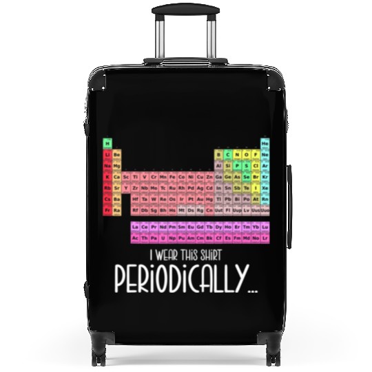 I Wear This Suitcases Periodically Periodic Table