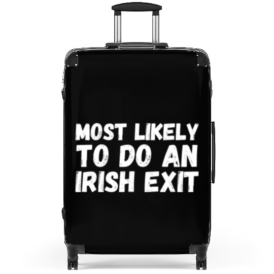 Most Likely To Do An Irish Exit Suitcases
