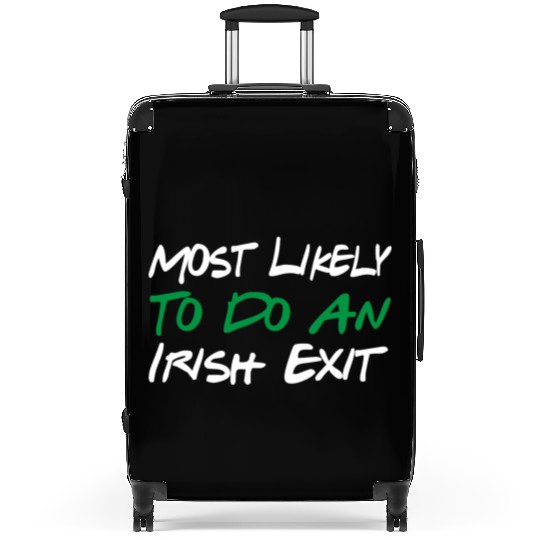 Most Likely To Do An Irish Exit Suitcases