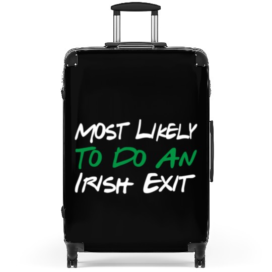 Most Likely To Do An Irish Exit Suitcases