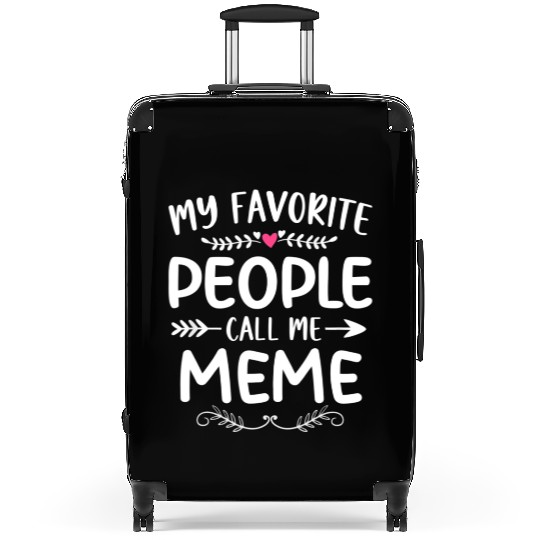 My Favorite People Call Me Meme Funny Mothers Day Suitcases