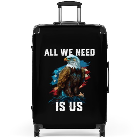 All We Need Is US Patriotism Patriotic July 4th Suitcases