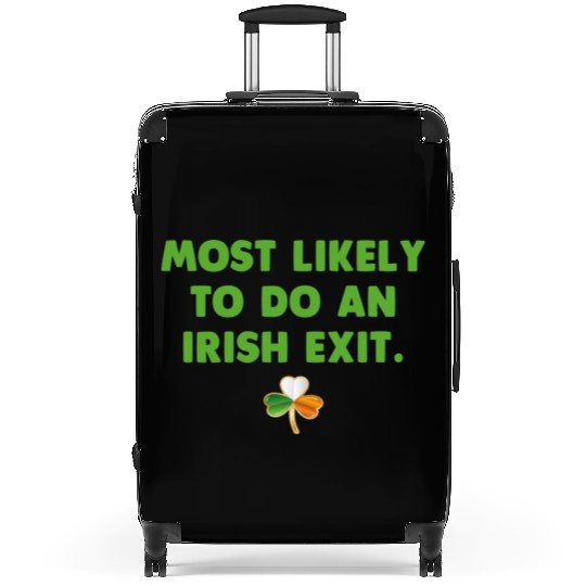 Most Likely To Do An Irish Exit Suitcases