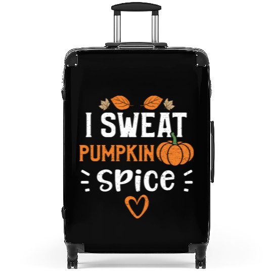 I Sweat Pumpkin Spice - Pumpkin Suitcases