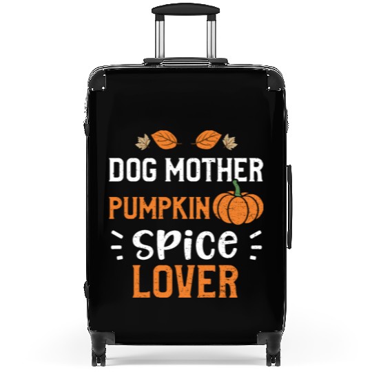 Dog Mother Pumpkin Spice Lover Suitcases