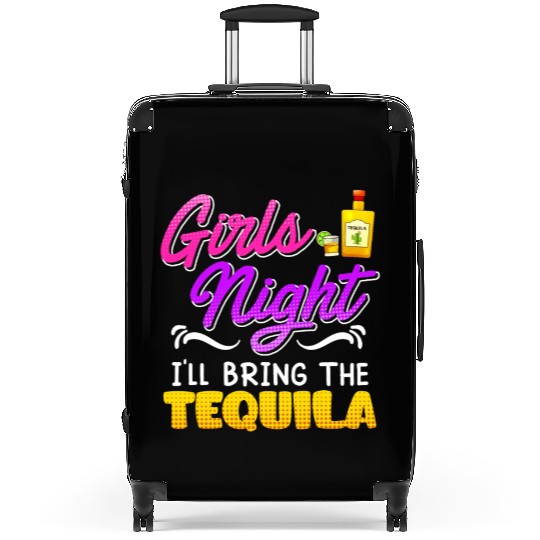 Girls Night I'll bring the Tequila Spring Break Suitcases