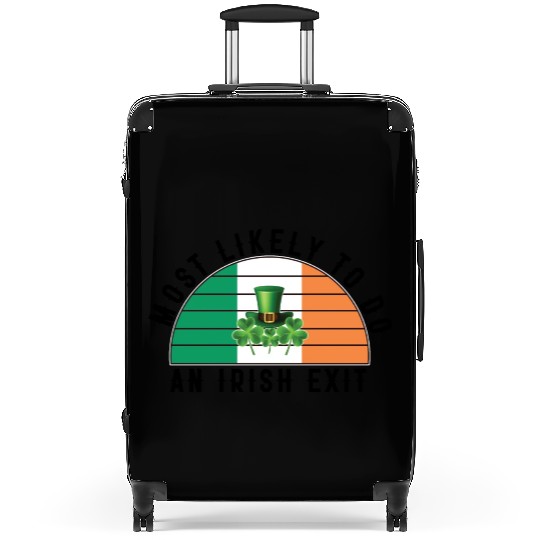 Most Likely To Do An Irish Exit Funny St Patrick Suitcases