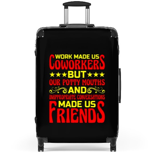 Our Inappropriate Conversations Made Us Friends 6 Suitcases