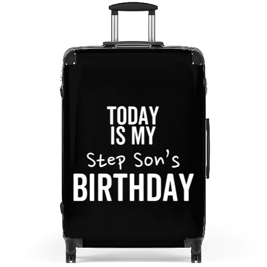 Today is My Step Son's Birthday Suitcases