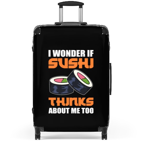 I Wonder If Sushi Thinks About Me Too Fish Rice Suitcases
