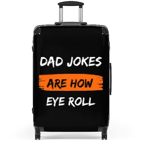 Mens Dad Jokes Are How Eye Roll Funny Dad Gift Suitcases