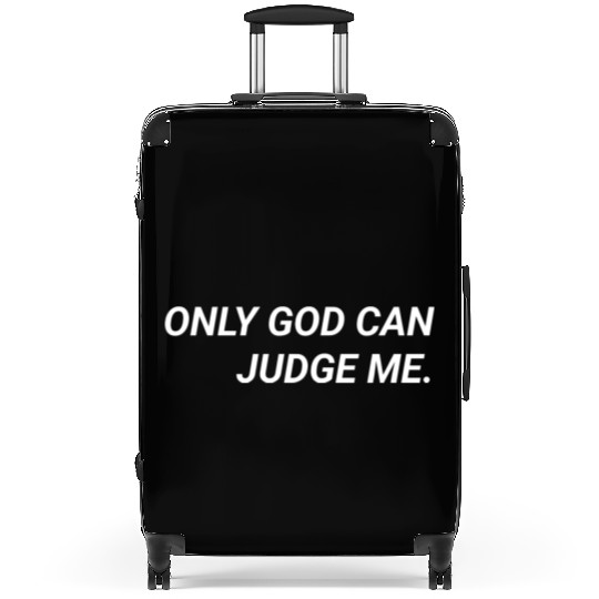 ONLY GOD CAN JUDGE ME. Suitcases