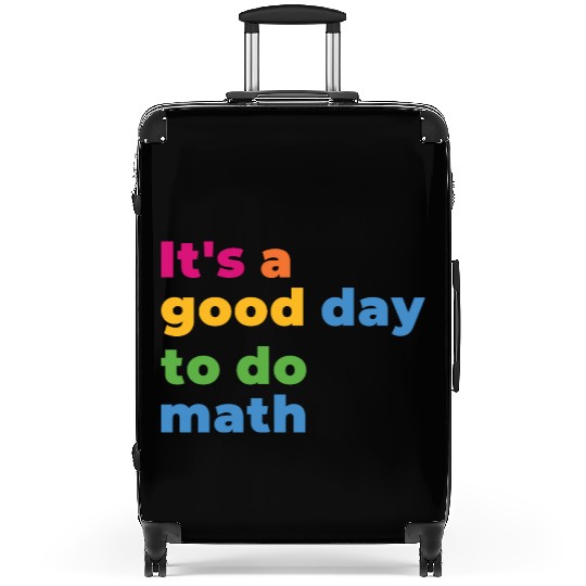 It's A Good Day To Math Funny Math Suitcases