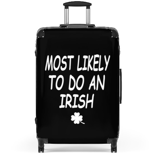 Most Likely To Do An Irish exit Suitcases