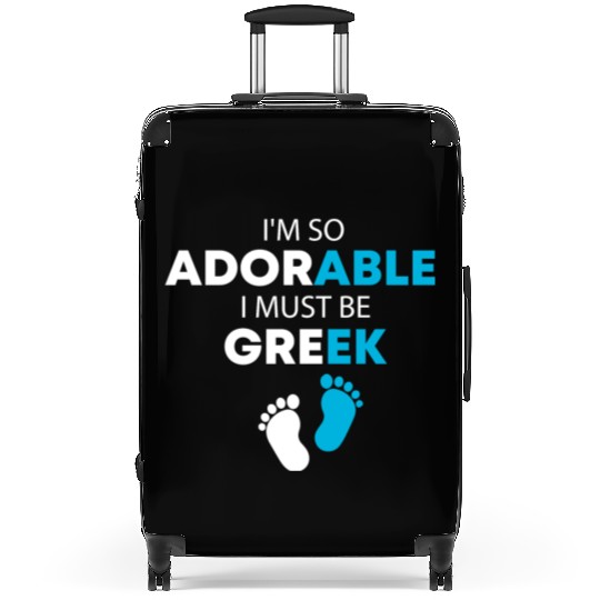 I'm so adorable. I must be Greek Funny Greek Baby, Suitcases