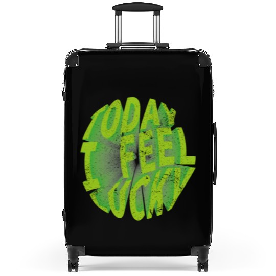 Today i feel lucky - Happy st Patrick's day Suitcases