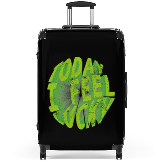Today i feel lucky - Happy st Patrick's day Suitcases