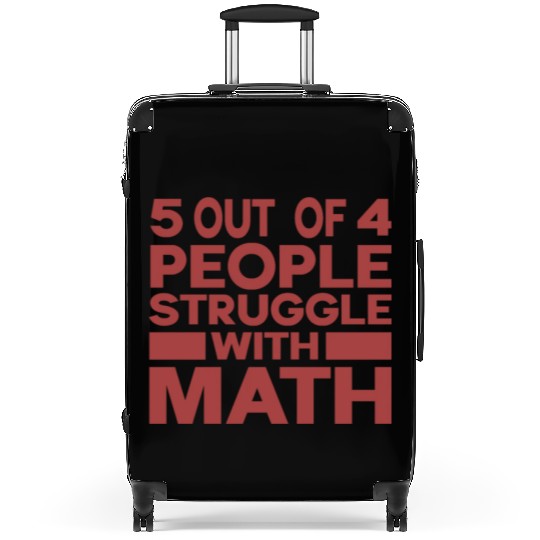5 Out of 4 People Struggle With Math Teacher Suitcases